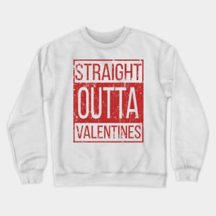 Staight Outta Valentines Day For Men Women Kids Gift T-Shirt Crewneck Sweatshirt